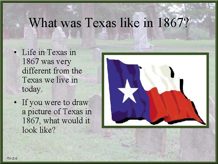 What was Texas like in 1867? • Life in Texas in 1867 was very