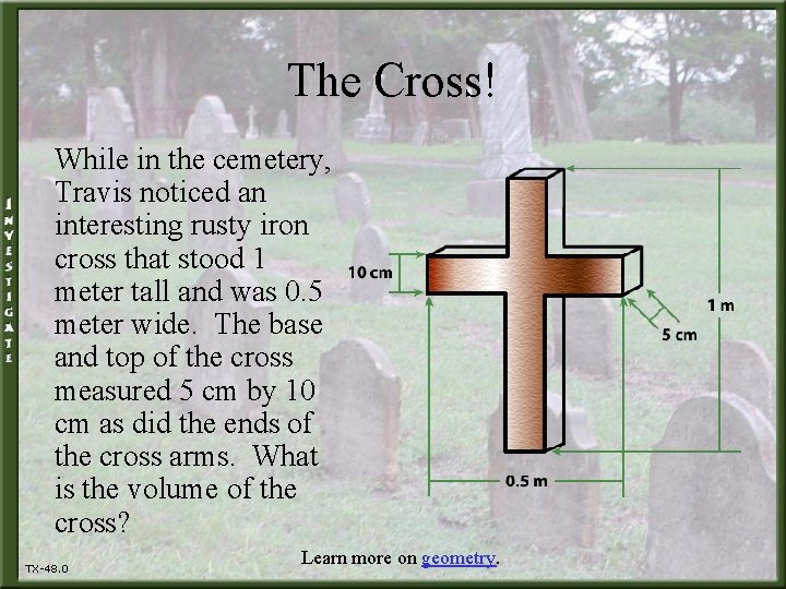 The Cross! While in the cemetery, Travis noticed an interesting rusty iron cross that