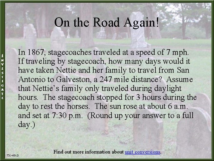 On the Road Again! In 1867, stagecoaches traveled at a speed of 7 mph.