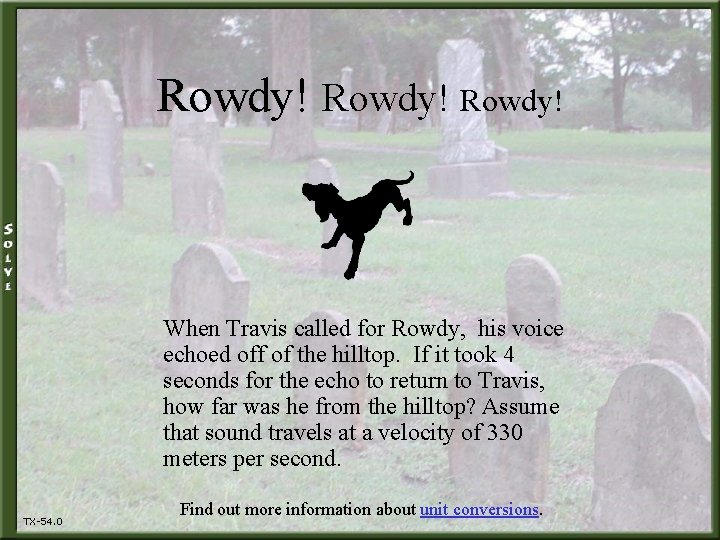 Rowdy! When Travis called for Rowdy, his voice echoed off of the hilltop. If