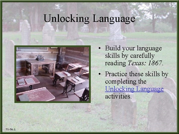 Unlocking Language • Build your language skills by carefully reading Texas: 1867. • Practice