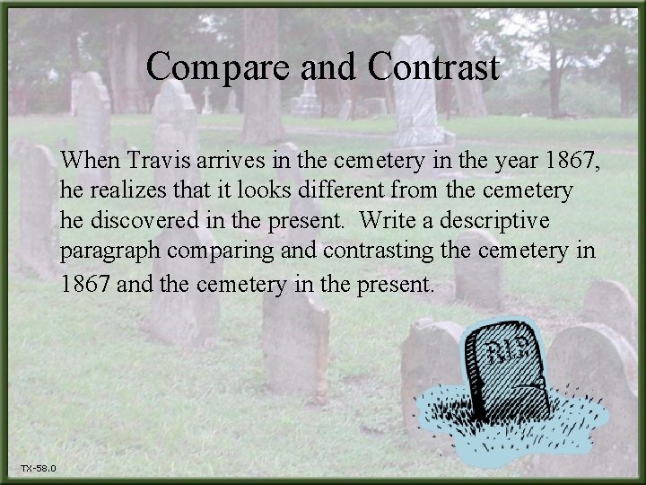 Compare and Contrast When Travis arrives in the cemetery in the year 1867, he