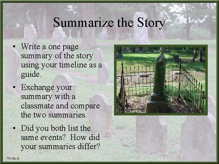 Summarize the Story • Write a one page summary of the story using your