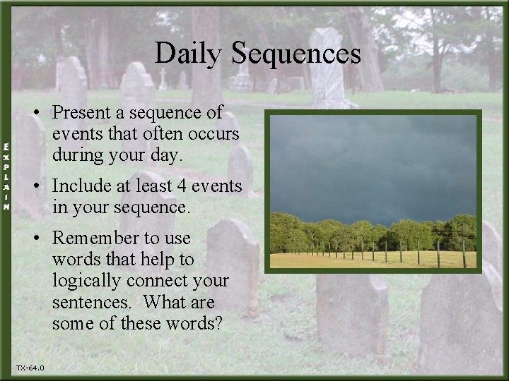 Daily Sequences • Present a sequence of events that often occurs during your day.