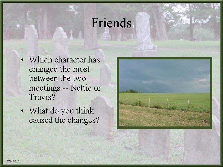 Friends • Which character has changed the most between the two meetings -- Nettie