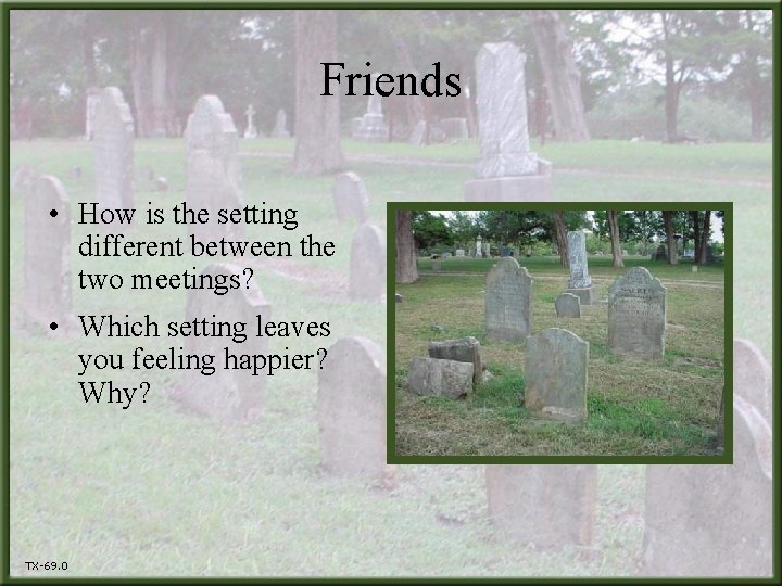 Friends • How is the setting different between the two meetings? • Which setting