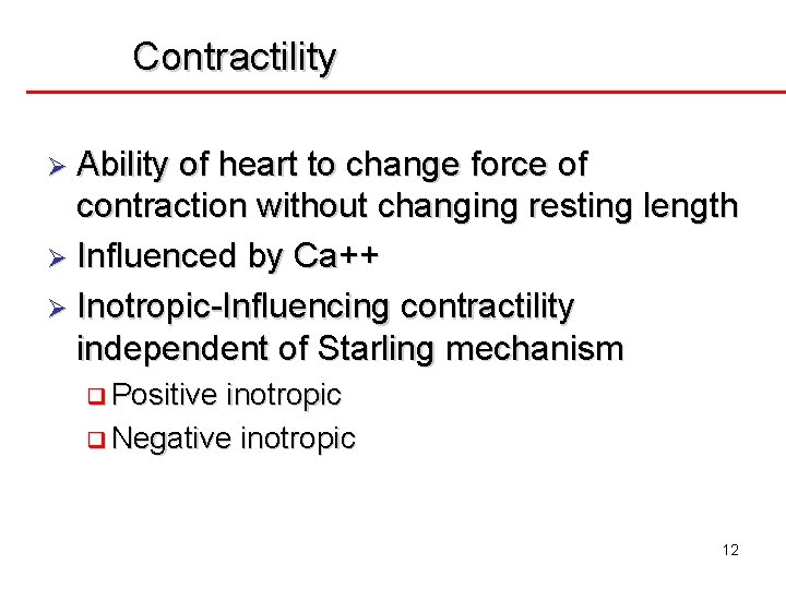 Contractility Ø Ability of heart to change force of contraction without changing resting length