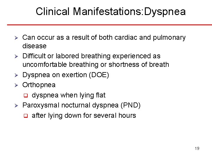 Clinical Manifestations: Dyspnea Ø Ø Ø Can occur as a result of both cardiac