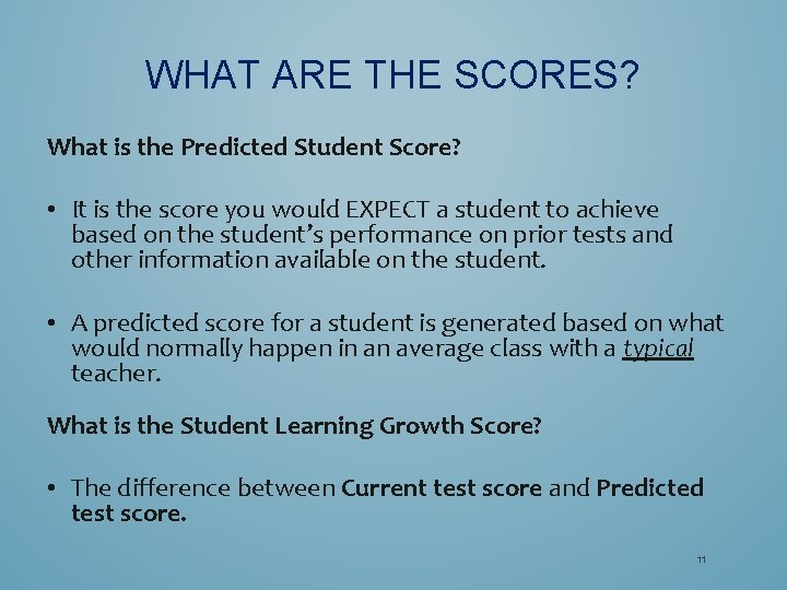 WHAT ARE THE SCORES? What is the Predicted Student Score? • It is the