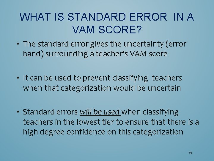 WHAT IS STANDARD ERROR IN A VAM SCORE? • The standard error gives the