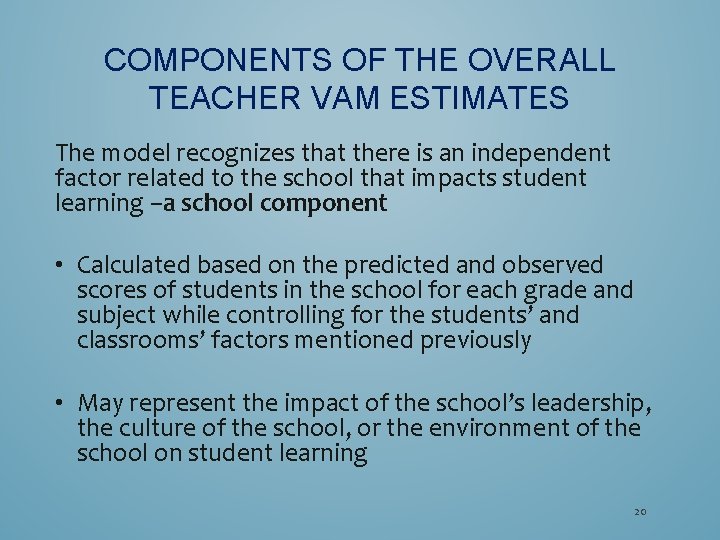 COMPONENTS OF THE OVERALL TEACHER VAM ESTIMATES The model recognizes that there is an
