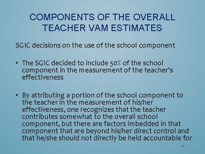 COMPONENTS OF THE OVERALL TEACHER VAM ESTIMATES SGIC decisions on the use of the