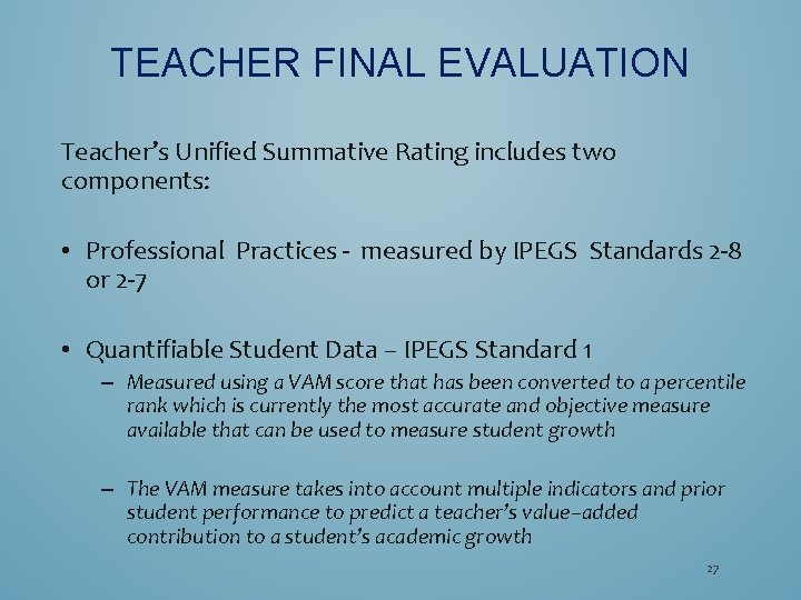TEACHER FINAL EVALUATION Teacher’s Unified Summative Rating includes two components: • Professional Practices -