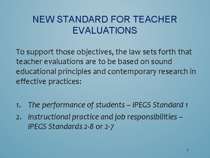 NEW STANDARD FOR TEACHER EVALUATIONS To support those objectives, the law sets forth that