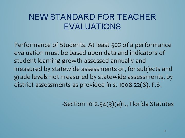 NEW STANDARD FOR TEACHER EVALUATIONS Performance of Students. At least 50% of a performance