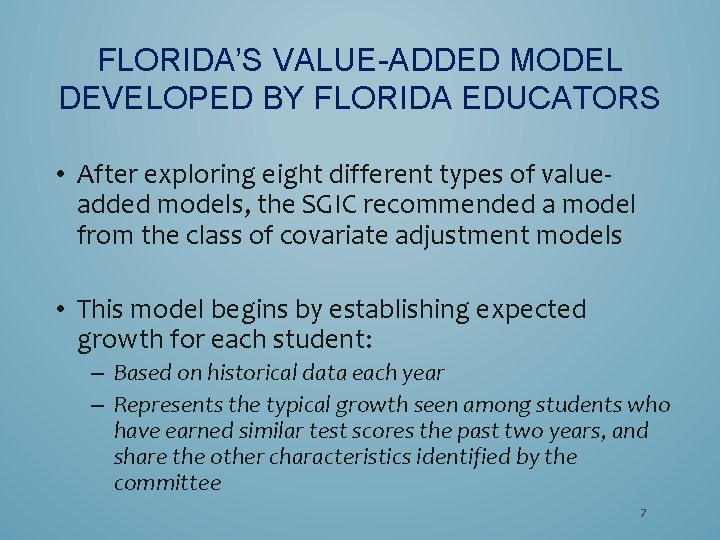 FLORIDA’S VALUE-ADDED MODEL DEVELOPED BY FLORIDA EDUCATORS • After exploring eight different types of