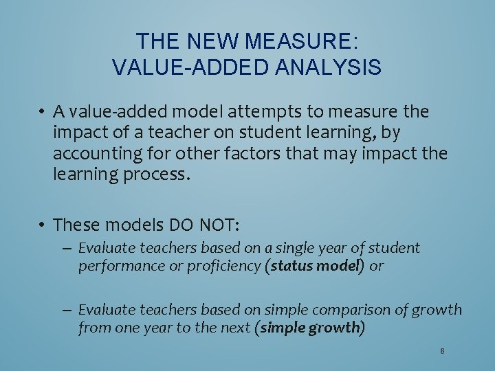 THE NEW MEASURE: VALUE-ADDED ANALYSIS • A value-added model attempts to measure the impact