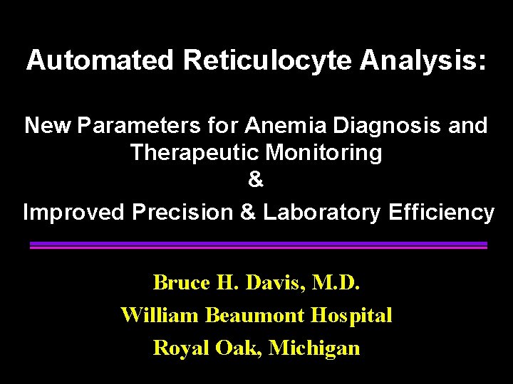 Automated Reticulocyte Analysis: New Parameters for Anemia Diagnosis and Therapeutic Monitoring & Improved Precision