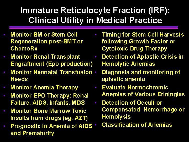 Immature Reticulocyte Fraction (IRF): Clinical Utility in Medical Practice • Monitor BM or Stem