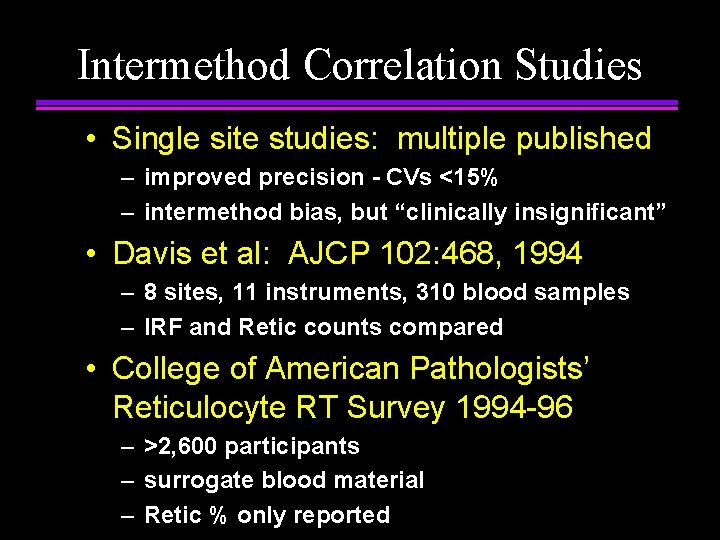 Intermethod Correlation Studies • Single site studies: multiple published – improved precision - CVs