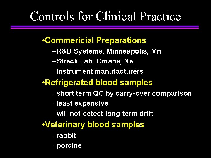 Controls for Clinical Practice • Commericial Preparations –R&D Systems, Minneapolis, Mn –Streck Lab, Omaha,