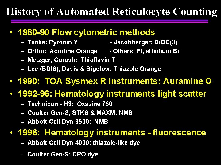 History of Automated Reticulocyte Counting • 1980 -90 Flow cytometric methods – – Tanke: