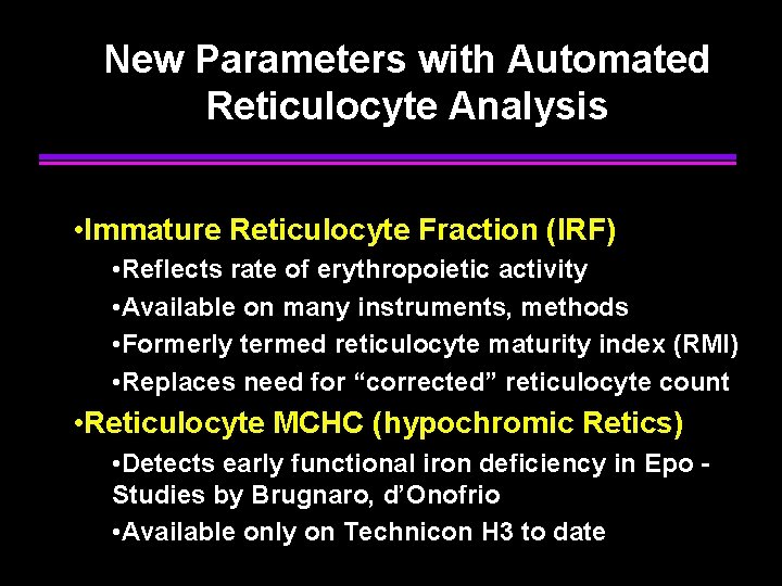 New Parameters with Automated Reticulocyte Analysis • Immature Reticulocyte Fraction (IRF) • Reflects rate