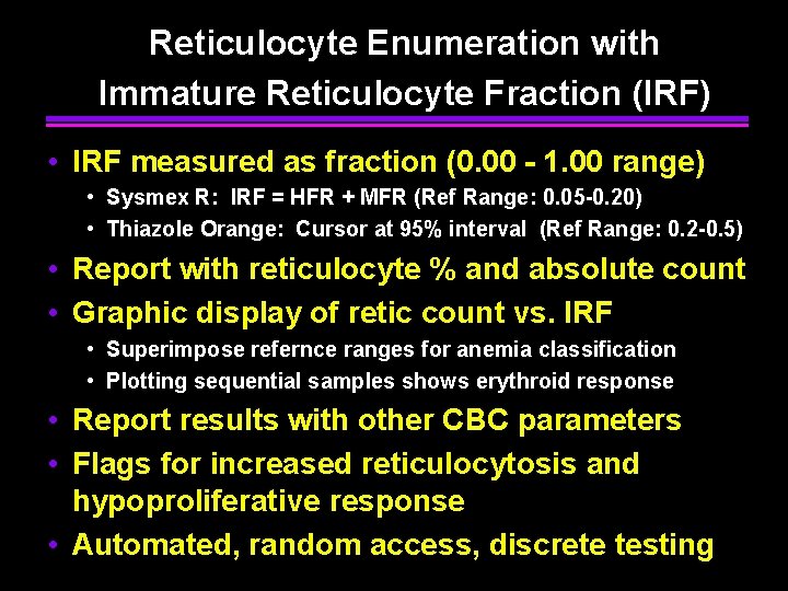 Reticulocyte Enumeration with Immature Reticulocyte Fraction (IRF) • IRF measured as fraction (0. 00