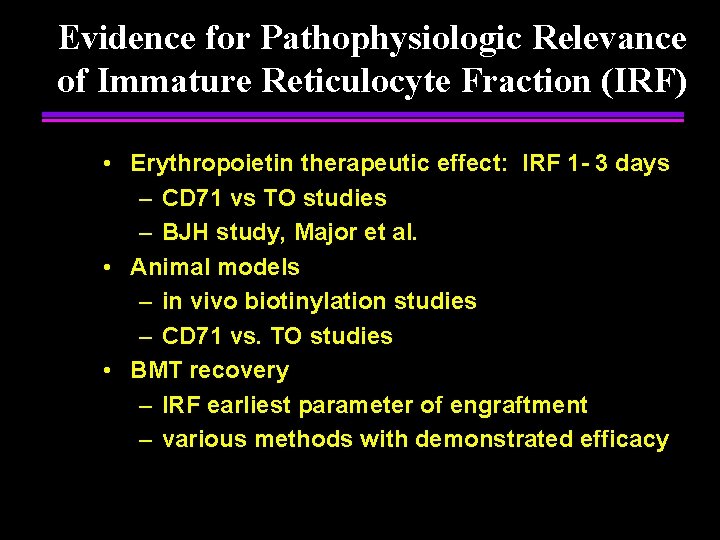 Evidence for Pathophysiologic Relevance of Immature Reticulocyte Fraction (IRF) • Erythropoietin therapeutic effect: IRF