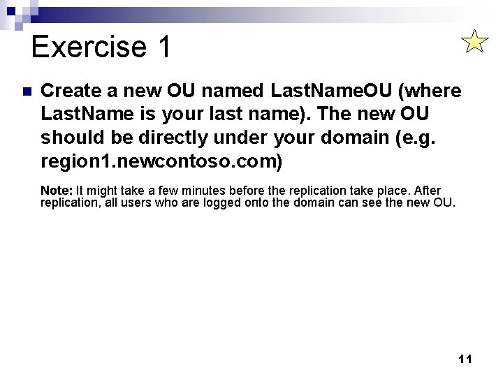 Exercise 1 n Create a new OU named Last. Name. OU (where Last. Name