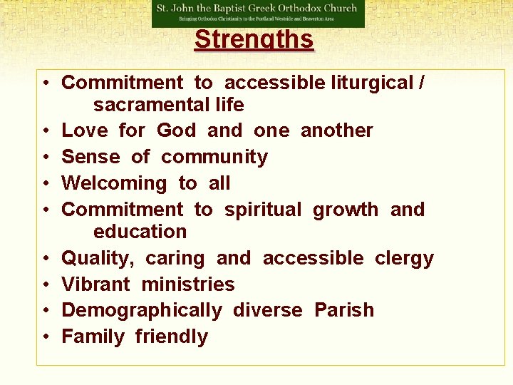 Strengths • Commitment to accessible liturgical / sacramental life • Love for God and