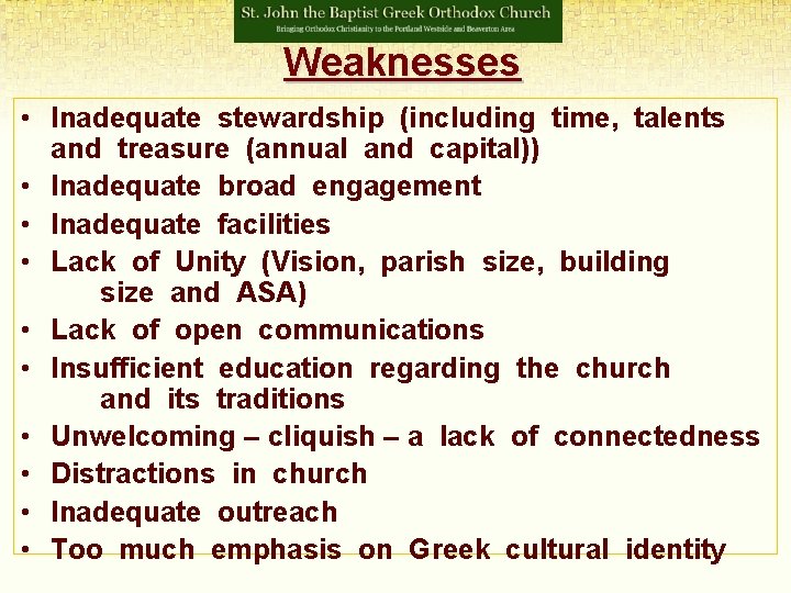 Weaknesses • Inadequate stewardship (including time, talents and treasure (annual and capital)) • Inadequate