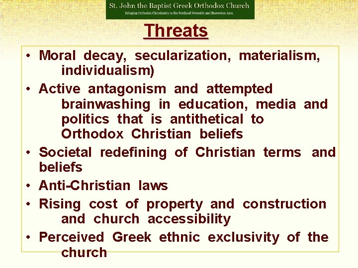 Threats • Moral decay, secularization, materialism, individualism) • Active antagonism and attempted brainwashing in