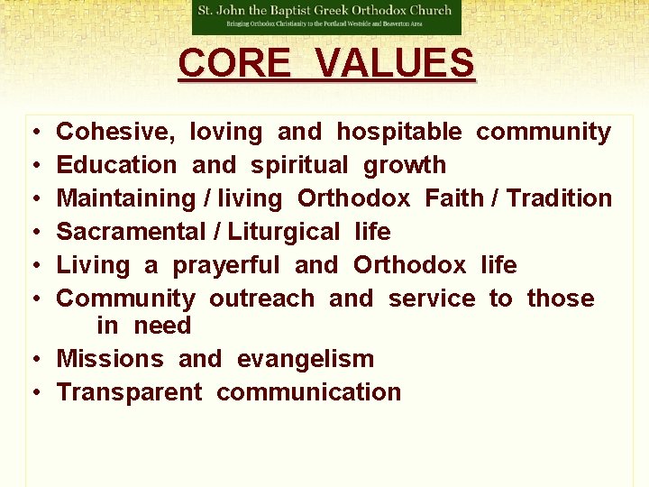 CORE VALUES • • • Cohesive, loving and hospitable community Education and spiritual growth