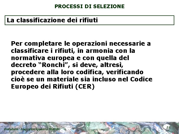 PROCESSI DI SELEZIONE La classificazione dei rifiuti Per completare le operazioni necessarie a classificare