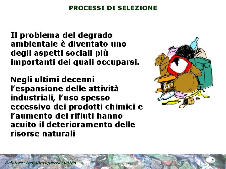 PROCESSI DI SELEZIONE Il problema del degrado ambientale è diventato uno degli aspetti sociali