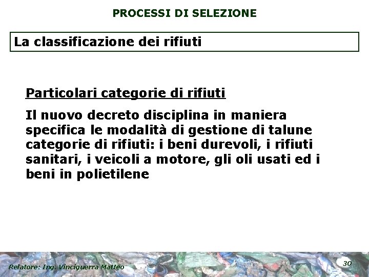 PROCESSI DI SELEZIONE La classificazione dei rifiuti Particolari categorie di rifiuti Il nuovo decreto