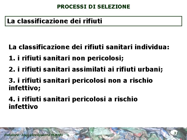 PROCESSI DI SELEZIONE La classificazione dei rifiuti sanitari individua: 1. i rifiuti sanitari non