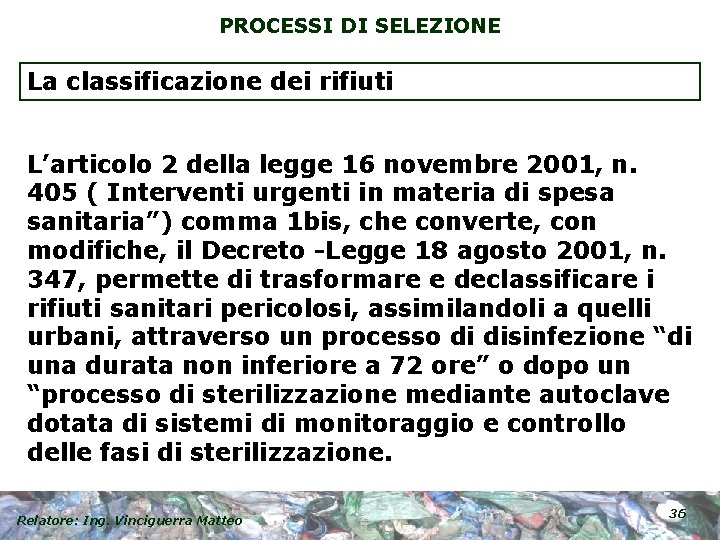 PROCESSI DI SELEZIONE La classificazione dei rifiuti L’articolo 2 della legge 16 novembre 2001,