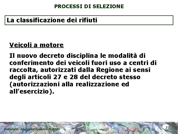 PROCESSI DI SELEZIONE La classificazione dei rifiuti Veicoli a motore Il nuovo decreto disciplina