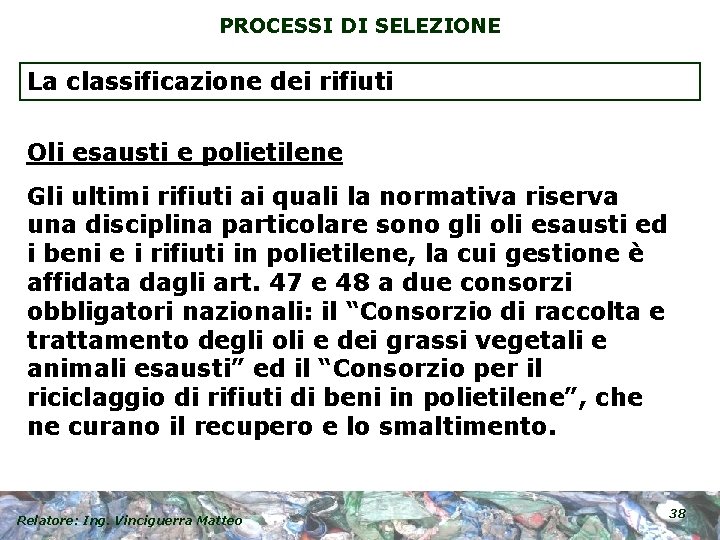 PROCESSI DI SELEZIONE La classificazione dei rifiuti Oli esausti e polietilene Gli ultimi rifiuti