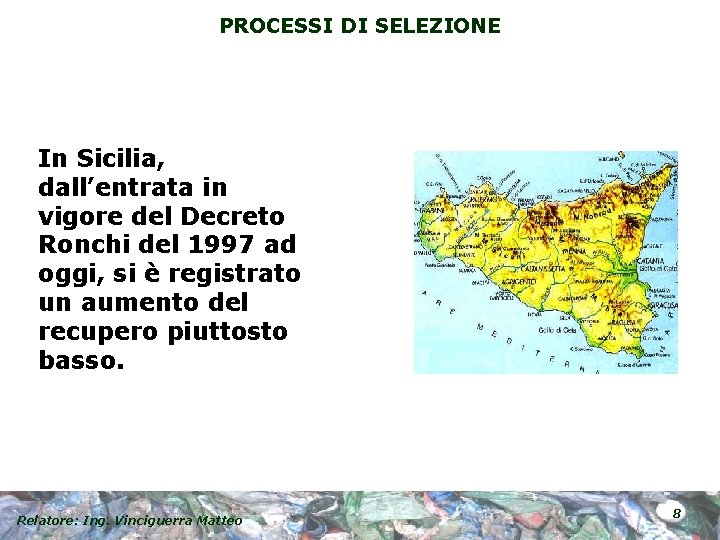 PROCESSI DI SELEZIONE In Sicilia, dall’entrata in vigore del Decreto Ronchi del 1997 ad