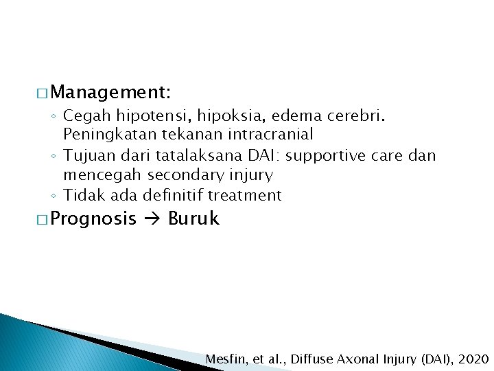 � Management: ◦ Cegah hipotensi, hipoksia, edema cerebri. Peningkatan tekanan intracranial ◦ Tujuan dari
