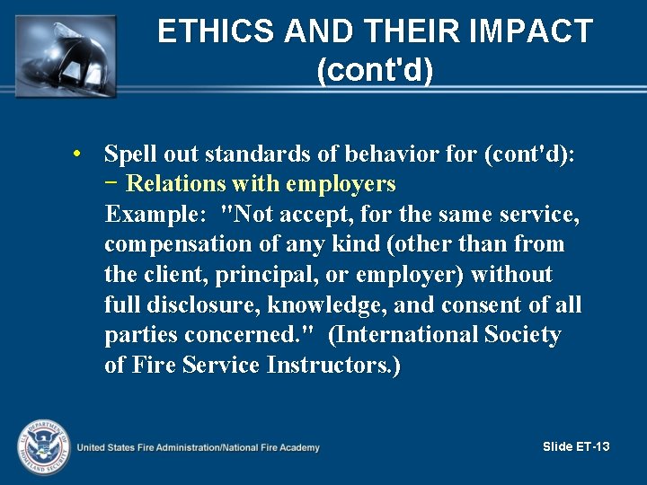ETHICS AND THEIR IMPACT (cont'd) • Spell out standards of behavior for (cont'd): −
