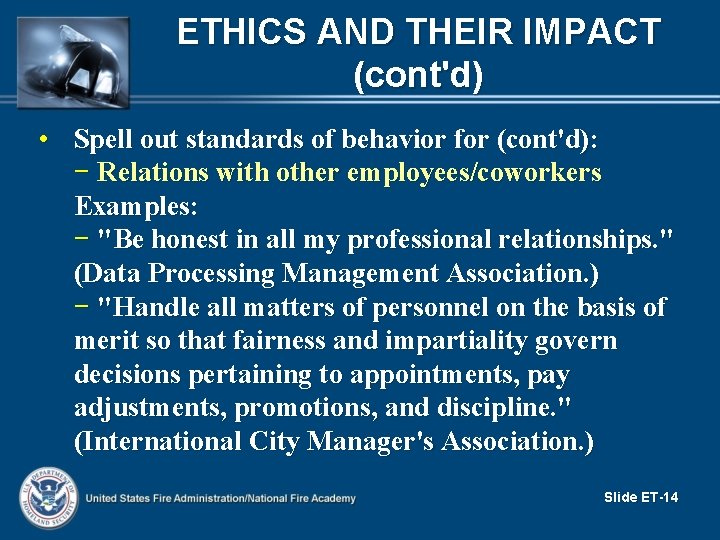 ETHICS AND THEIR IMPACT (cont'd) • Spell out standards of behavior for (cont'd): −