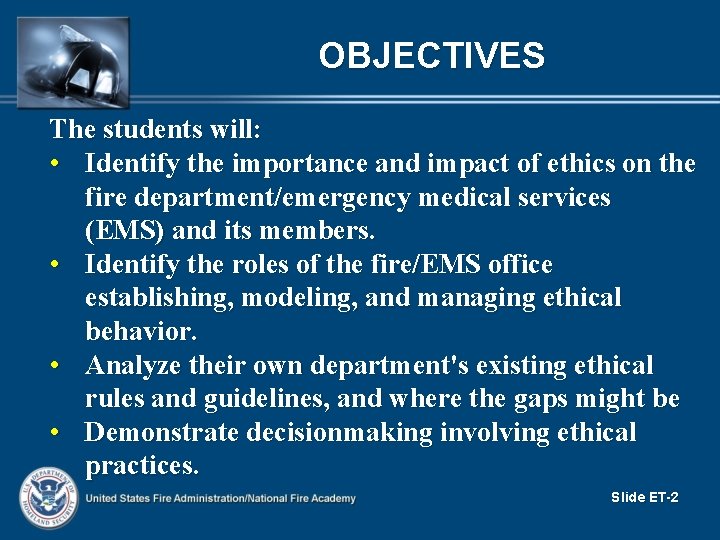OBJECTIVES The students will: • Identify the importance and impact of ethics on the