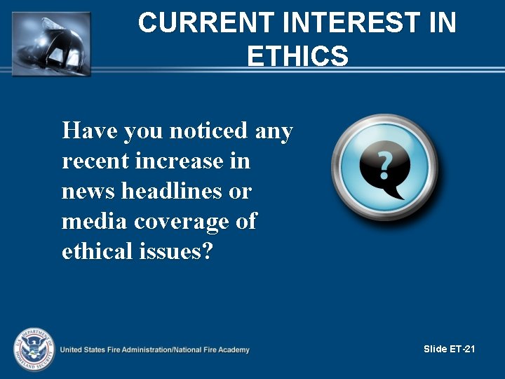 CURRENT INTEREST IN ETHICS Have you noticed any recent increase in news headlines or