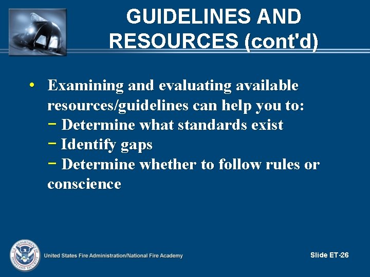 GUIDELINES AND RESOURCES (cont'd) • Examining and evaluating available resources/guidelines can help you to: