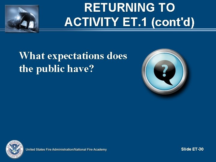 RETURNING TO ACTIVITY ET. 1 (cont'd) What expectations does the public have? Slide ET-30