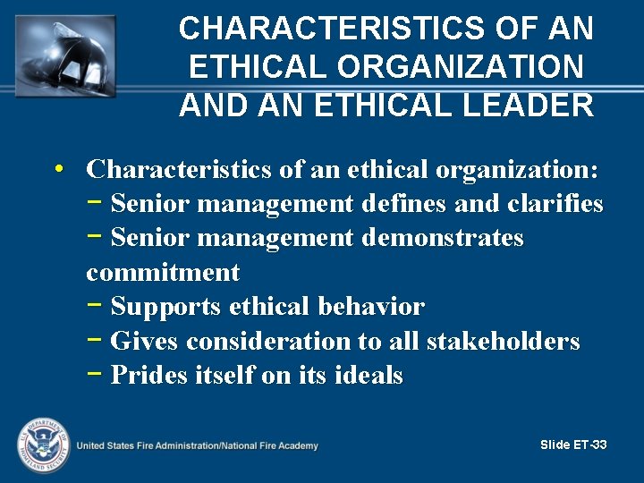 CHARACTERISTICS OF AN ETHICAL ORGANIZATION AND AN ETHICAL LEADER • Characteristics of an ethical